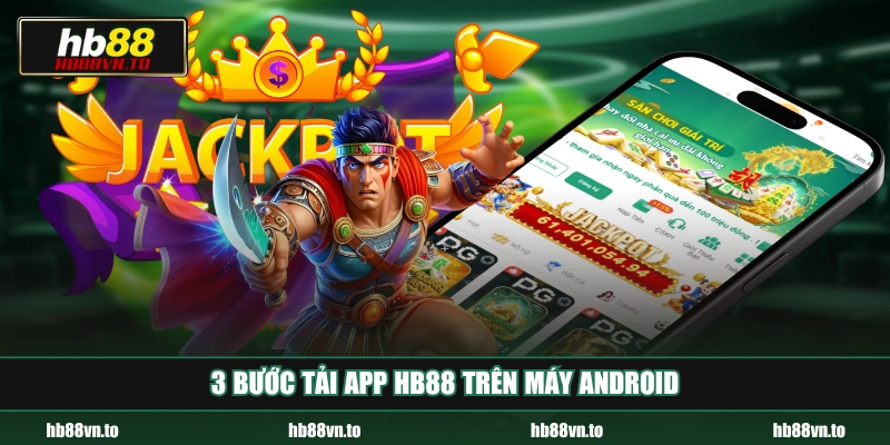3 bước tải app HB88 trên máy Android