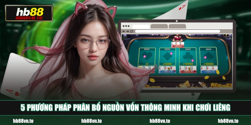 5 phương pháp phân bổ nguồn vốn thông minh khi chơi Liêng