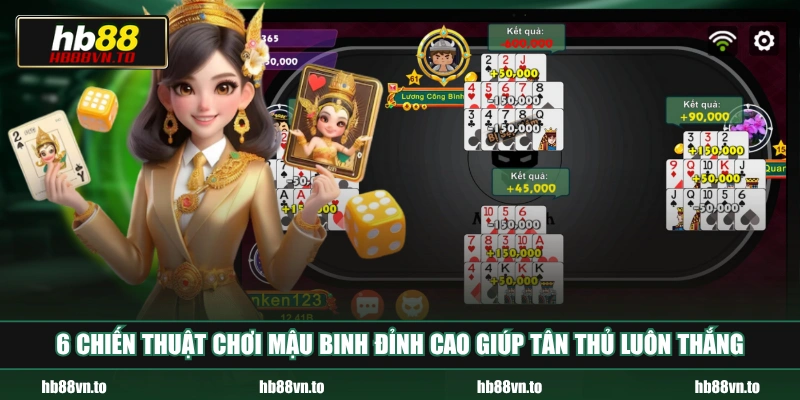 6 chiến thuật chơi Mậu Binh đỉnh cao giúp tân thủ luôn thắng