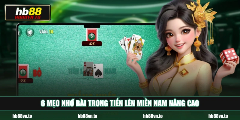 6 mẹo nhớ bài trong Tiến lên miền Nam nâng cao 