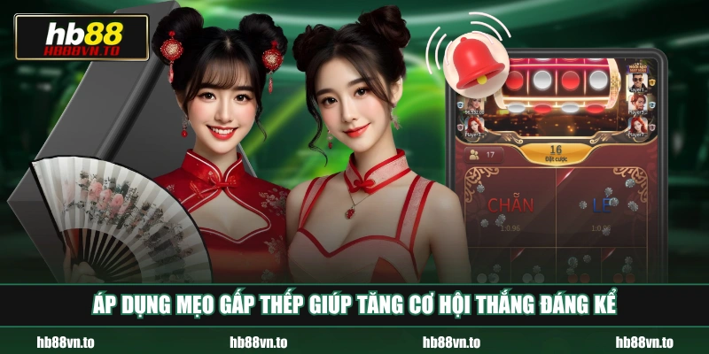 Áp dụng mẹo gấp thếp giúp tăng cơ hội thắng đáng kể