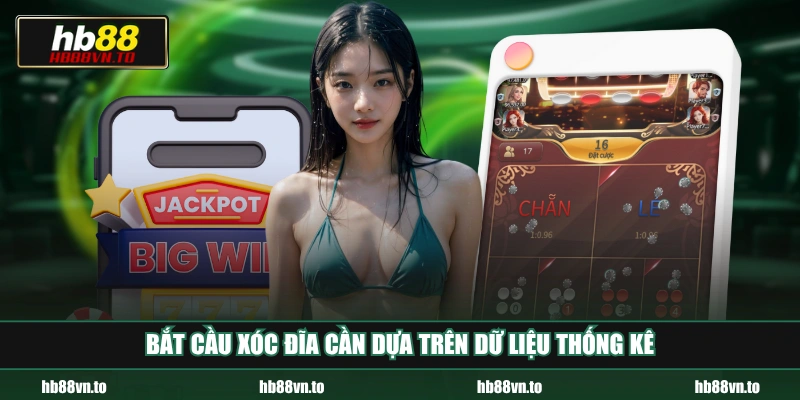 Bắt cầu Xóc Đĩa cần dựa trên dữ liệu thống kê