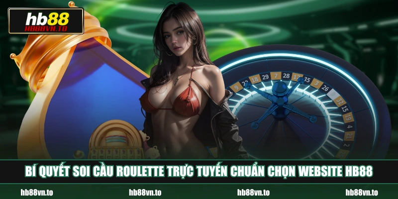 Bí quyết soi cầu Roulette trực tuyến chuẩn chọn website HB88