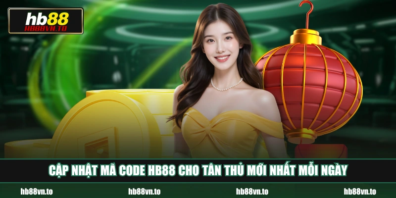 Cập nhật mã code HB88 cho tân thủ mới nhất mỗi ngày
