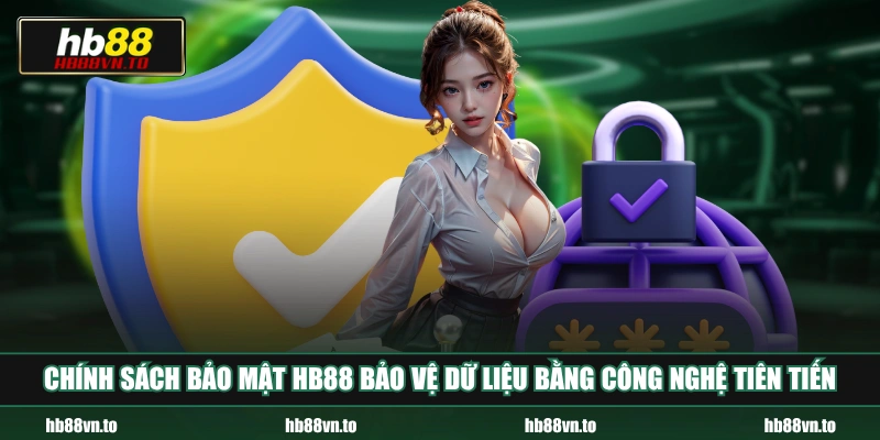 Chính sách bảo mật HB88 bảo vệ dữ liệu bằng công nghệ tiên tiến