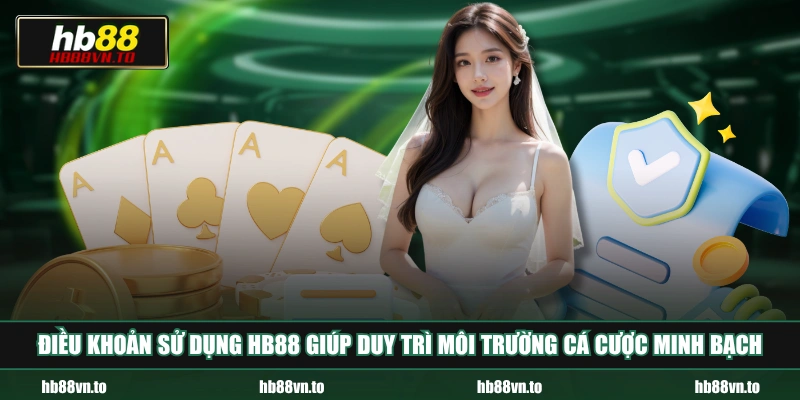 Điều khoản sử dụng HB88 giúp duy trì môi trường cá cược minh bạch