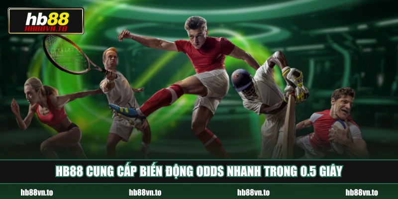 HB88 cung cấp biến động odds nhanh trong 0.5 giây