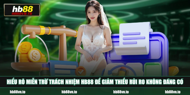 Hiểu rõ miễn trừ trách nhiệm HB88 để giảm thiểu rủi ro không đáng có