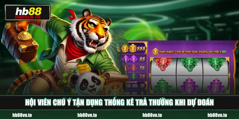 Hội viên chú ý tận dụng thống kê trả thưởng khi dự đoán