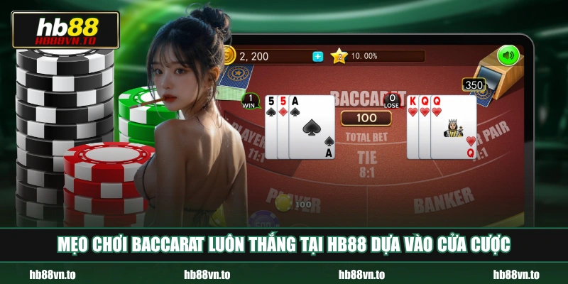 Mẹo chơi Baccarat luôn thắng tại HB88 dựa vào cửa cược