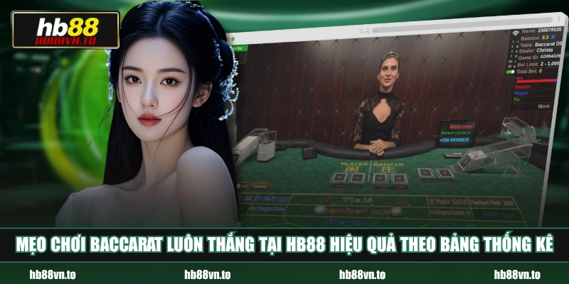 Mẹo chơi Baccarat luôn thắng tại HB88 hiệu quả theo bảng thống kê