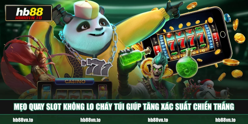 Mẹo quay Slot không lo cháy túi giúp tăng xác suất chiến thắng