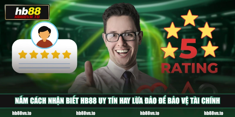 Nắm cách nhận biết HB88 uy tín hay lừa đảo để bảo vệ tài chính