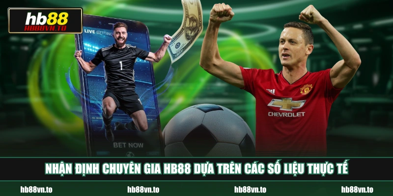 Nhận định chuyên gia HB88 dựa trên các số liệu thực tế