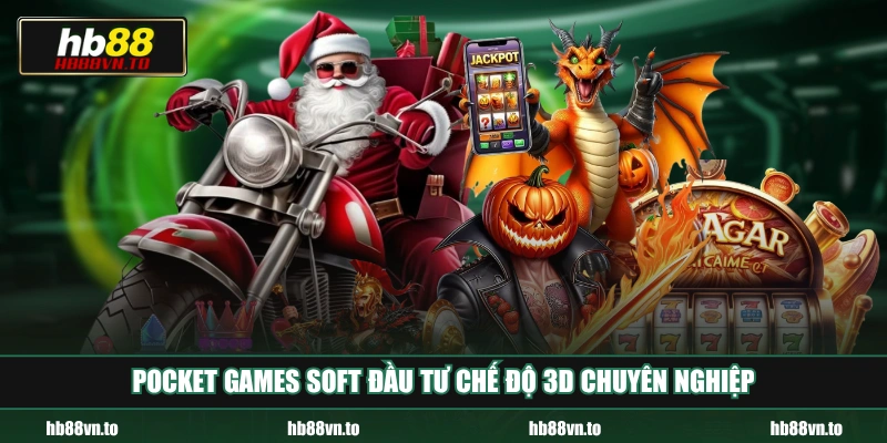 Pocket Games Soft đầu tư chế độ 3D chuyên nghiệp