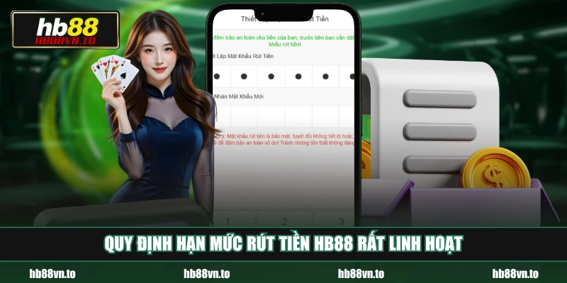 Quy định hạn mức rút tiền HB88 rất linh hoạt