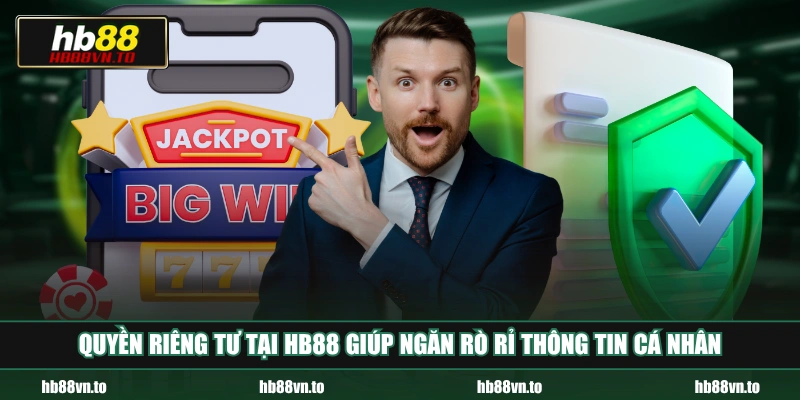 Quyền riêng tư tại HB88 giúp ngăn rò rỉ thông tin cá nhân