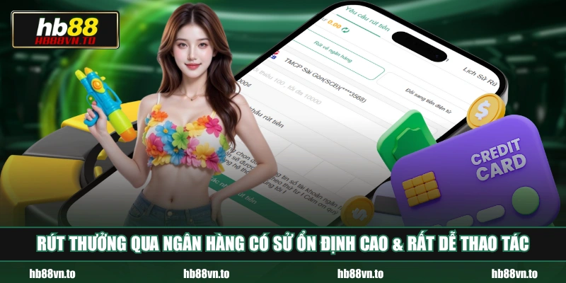 Rút thưởng qua ngân hàng có sử ổn định cao & rất dễ thao tác