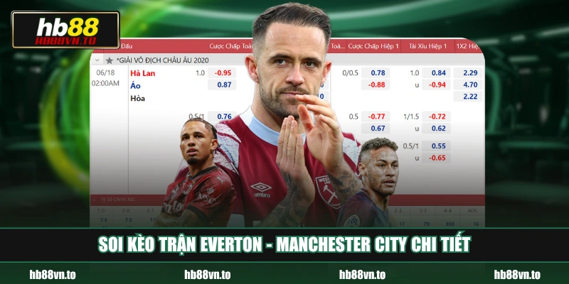 Soi kèo trận Everton - Manchester City chi tiết