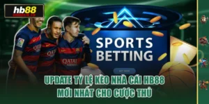 Update Tỷ Lệ Kèo Nhà Cái HB88 Mới Nhất Cho Cược Thủ