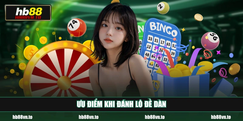 Ưu điểm khi đánh lô đề dàn
